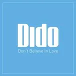 Nghe ca nhạc Don't Believe In Love (Single) - Dido