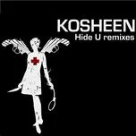Nghe ca nhạc Hide U (Single) - Kosheen