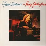 Nghe ca nhạc Rory Gallagher/Fresh Evidence - Rory Gallagher