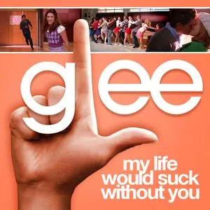 My Life Would Suck Without You (Karaoke - Glee Cast Version) (Single) - Glee Cast