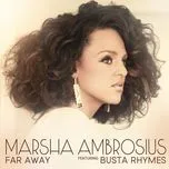 Nghe nhạc Far Away (Single) - Marsha Ambrosius, Busta Rhymes