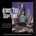 Download nhạc hot Across The Sea Of Time (Original Motion Picture Soundtrack) Mp3 miễn phí