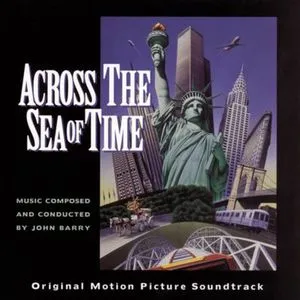 Across The Sea Of Time (Original Motion Picture Soundtrack) - John Barry