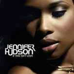 Tải nhạc If This Isn't Love (Single) - Jennifer Hudson