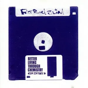 Better Living through Chemistry - Fatboy Slim