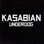 Ca nhạc Underdog (Single) - Kasabian