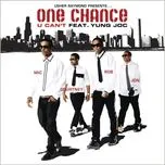 Nghe ca nhạc U Can't (Single) - One Chance, Yung Joc