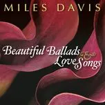 Nghe nhạc Beautiful Ballads & Love Songs - Miles Davis
