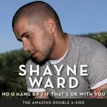 No U Hang Up / If That's OK With You (Single) - Shayne Ward