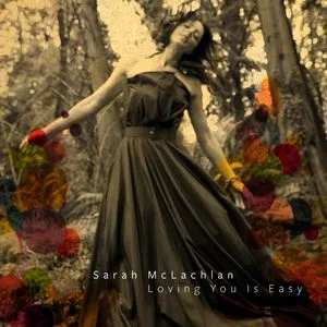 Loving You Is Easy (Single) - Sarah Mclachlan