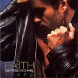 Nghe nhạc Faith - George Michael