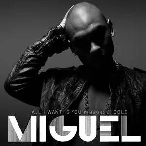 All I Want Is You (Single) - J. Cole, Miguel,