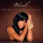 Nghe nhạc Work - The Best Of - Kelly Rowland