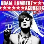 Nghe nhạc Acoustic Live! - Adam Lambert