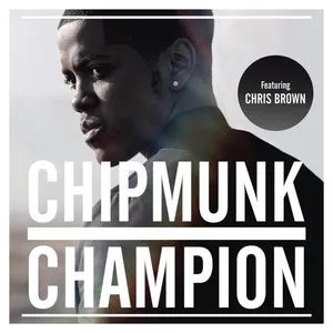 Champion (Explicit & Clean Version) - Chipmunk, Chris Brown