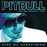 Tải nhạc Give Me Everything (Single) - Pitbull, Ne-Yo, Afrojack, V.A