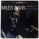 Nghe ca nhạc Kind Of Blue (Legacy Edition) - Miles Davis