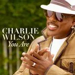 Nghe Ca nhạc You Are (Single) - Charlie Wilson