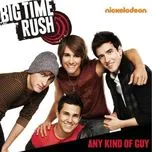 Ca nhạc Any Kind Of Guy (Single) - Big Time Rush