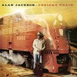 Nghe nhạc Freight Train - Alan Jackson