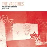 Nghe nhạc Wreckin' Bar (Ra Ra Ra) (Single) - The Vaccines