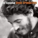 Nghe Ca nhạc The Essential Bruce Springsteen - Bruce Springsteen