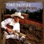 Nghe nhạc Mud On The Tires - Brad Paisley
