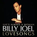 Nghe nhạc Billy Joel : She's Always A Woman : The Love Songs - Billy Joel