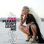 Tải nhạc hot Please Don't Leave Me (Single) online