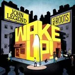 Nghe nhạc Wake Up! - John Legend, The Roots