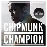 Ca nhạc Champion (CD Single) - Chipmunk, Chris Brown