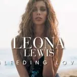 Nghe nhạc Bleeding Love (Maxi Single) - Leona Lewis