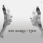 Nghe nhạc Neo Masque - Zwei