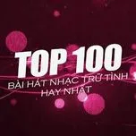 Tuyển tập 100 b&agrave;i h&aacute;t trữ t&igrave;nh hay nhất