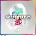 Nghe nhạc For A Better Day (Remixes Single) - Avicii