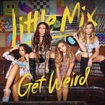 Tải nhạc hot Get Weird (Japan Edition) Mp3 miễn phí