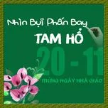 Ca nhạc Nhìn Bụi Phấn Bay (Single) - Tam Hổ