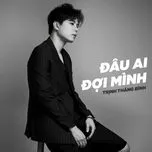 Nghe nhạc Đâu Ai Đợi Mình (Single) - Trịnh Thăng Bình