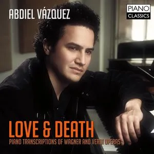 Love & Death (Piano Transcriptions Of Wagner & Verdi Operas) - Abdiel Vazquez