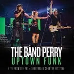 Nghe nhạc Uptown Funk (Single) - The Band Perry
