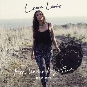 Fire Under My Feet (Remixes Single) - Leona Lewis