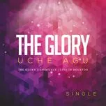 Ca nhạc The Glory (Single) - Uche Agu