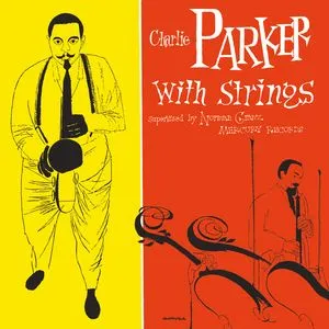 Charlie Parker With Strings (Remastered) - Charlie Parker