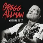 Nghe ca nhạc Whipping Post (Single) - Gregg Allman