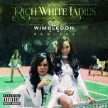 Nghe ca nhạc Wimbledon (Remixes) - Rich White Ladies