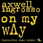 Ca nhạc On My Way (Valentino Khan Remix) (Single) - Axwell & Ingrosso