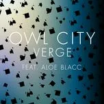 Nghe nhạc Verge (Single) - Owl City, Aloe Blacc