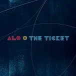 Nghe nhạc The Ticket (Single) - ALO