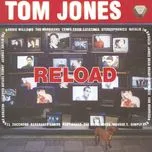Nghe nhạc Reload - Tom Jones