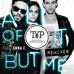 All Of It But Me (Alternative Remix) (Single) - The Young Professionals, Anna F.